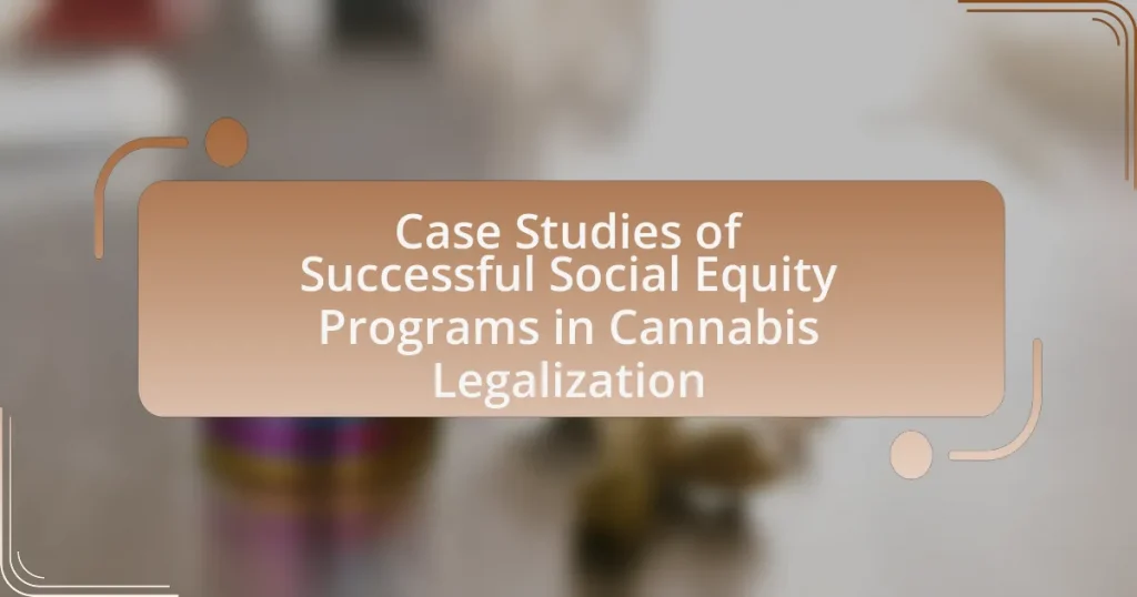 Case Studies of Successful Social Equity Programs in Cannabis Legalization
