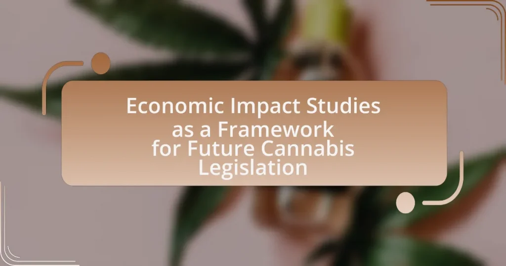 Economic Impact Studies as a Framework for Future Cannabis Legislation
