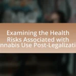 Examining the Health Risks Associated with Cannabis Use Post-Legalization