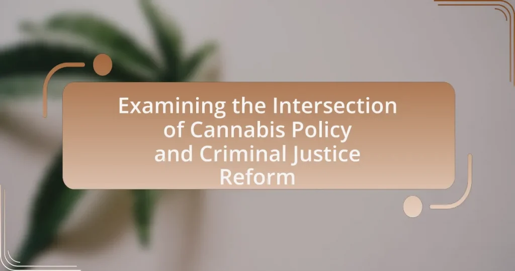 Examining the Intersection of Cannabis Policy and Criminal Justice Reform