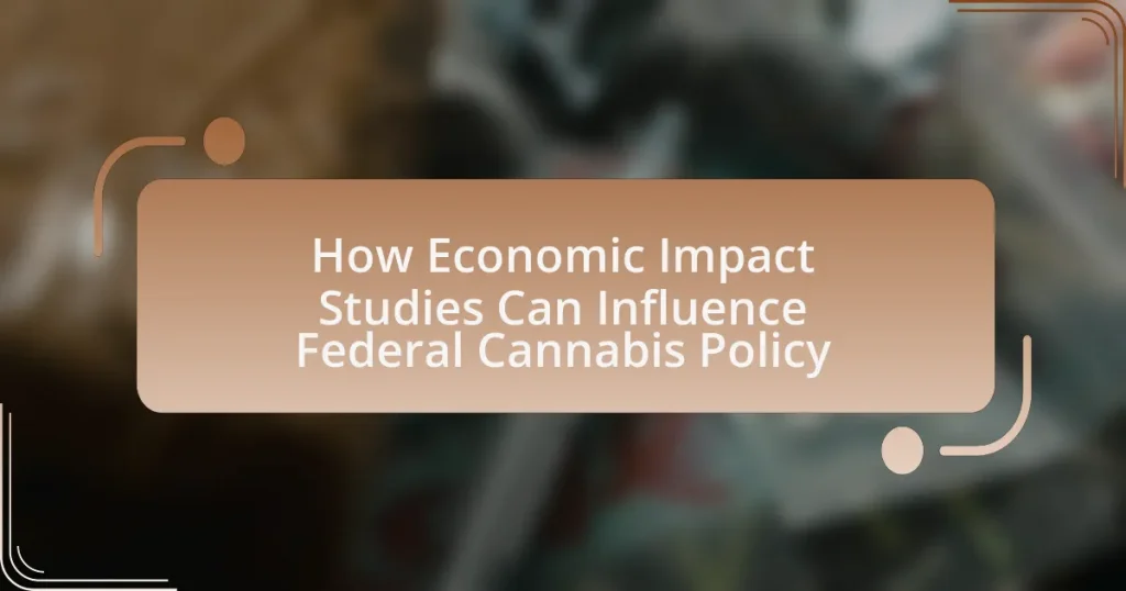 How Economic Impact Studies Can Influence Federal Cannabis Policy