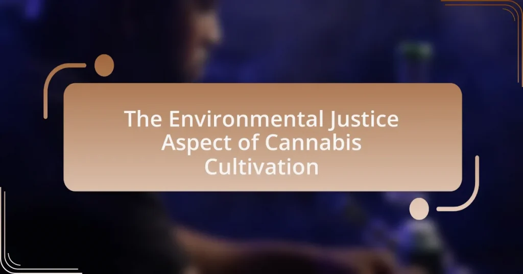 The Environmental Justice Aspect of Cannabis Cultivation