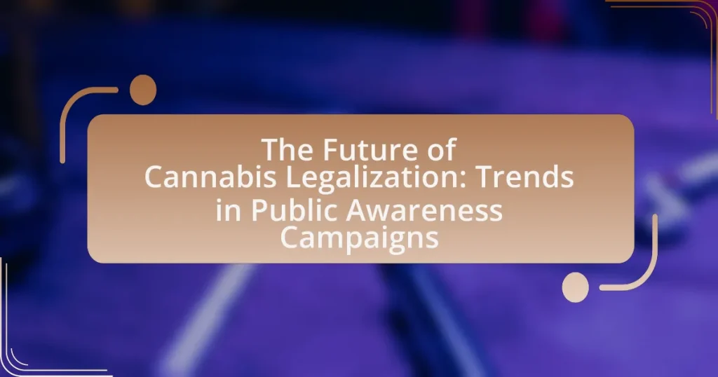 The Future of Cannabis Legalization: Trends in Public Awareness Campaigns