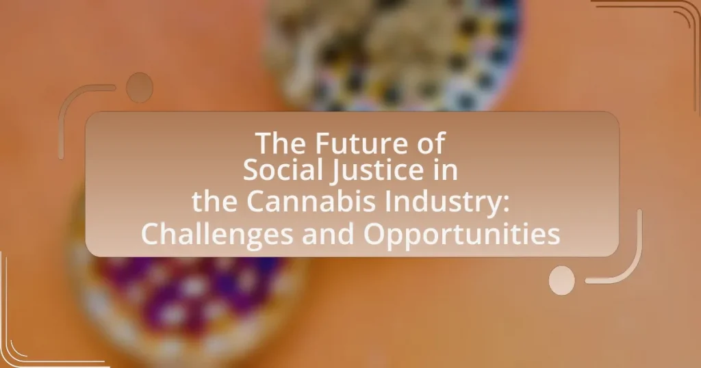 The Future of Social Justice in the Cannabis Industry: Challenges and Opportunities