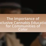 The Importance of Inclusive Cannabis Education for Communities of Color