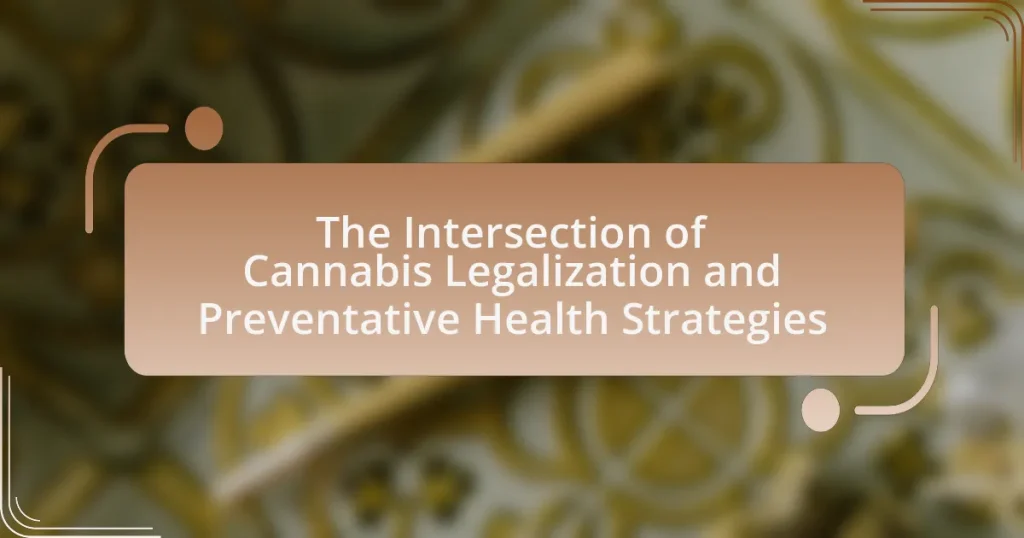 The Intersection of Cannabis Legalization and Preventative Health Strategies