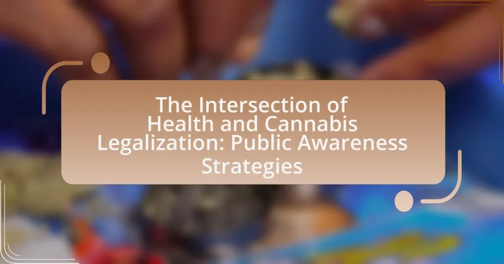 The Intersection of Health and Cannabis Legalization: Public Awareness Strategies
