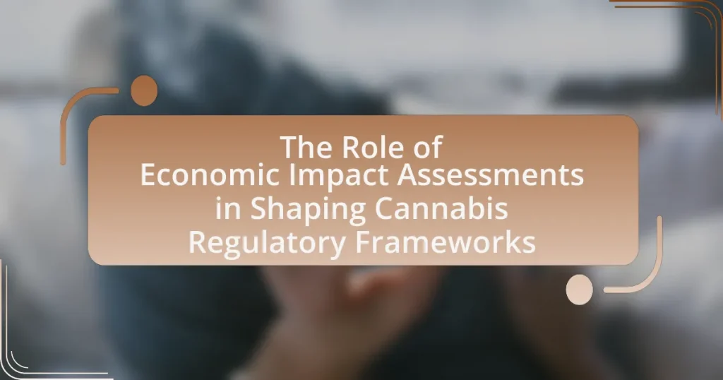 The Role of Economic Impact Assessments in Shaping Cannabis Regulatory Frameworks