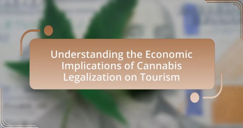 Understanding the Economic Implications of Cannabis Legalization on Tourism