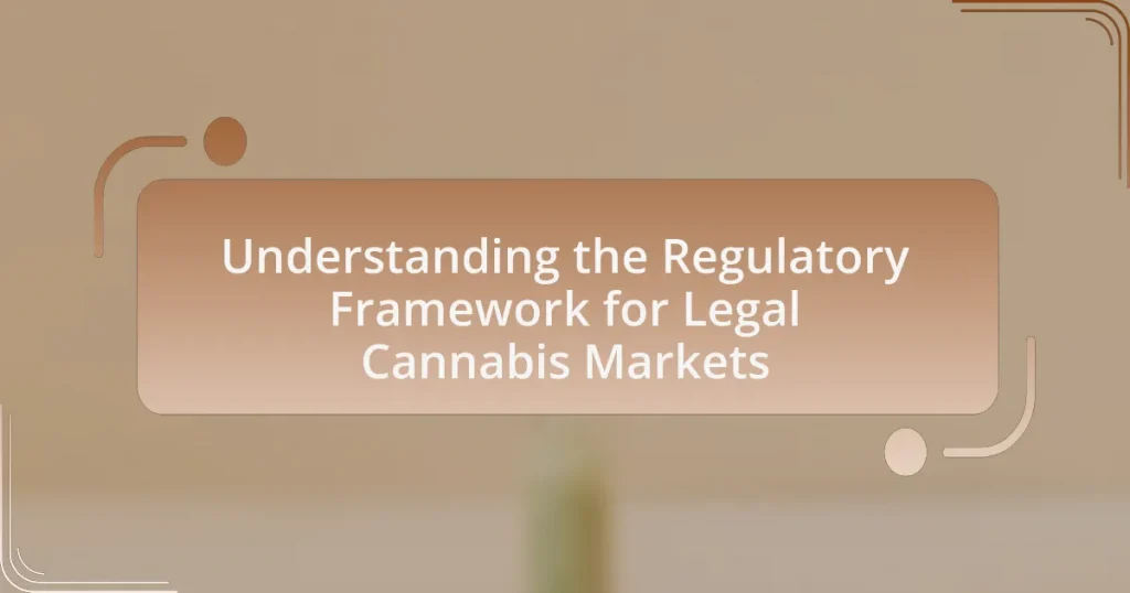 Understanding the Regulatory Framework for Legal Cannabis Markets
