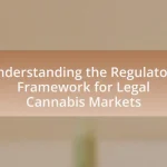 Understanding the Regulatory Framework for Legal Cannabis Markets