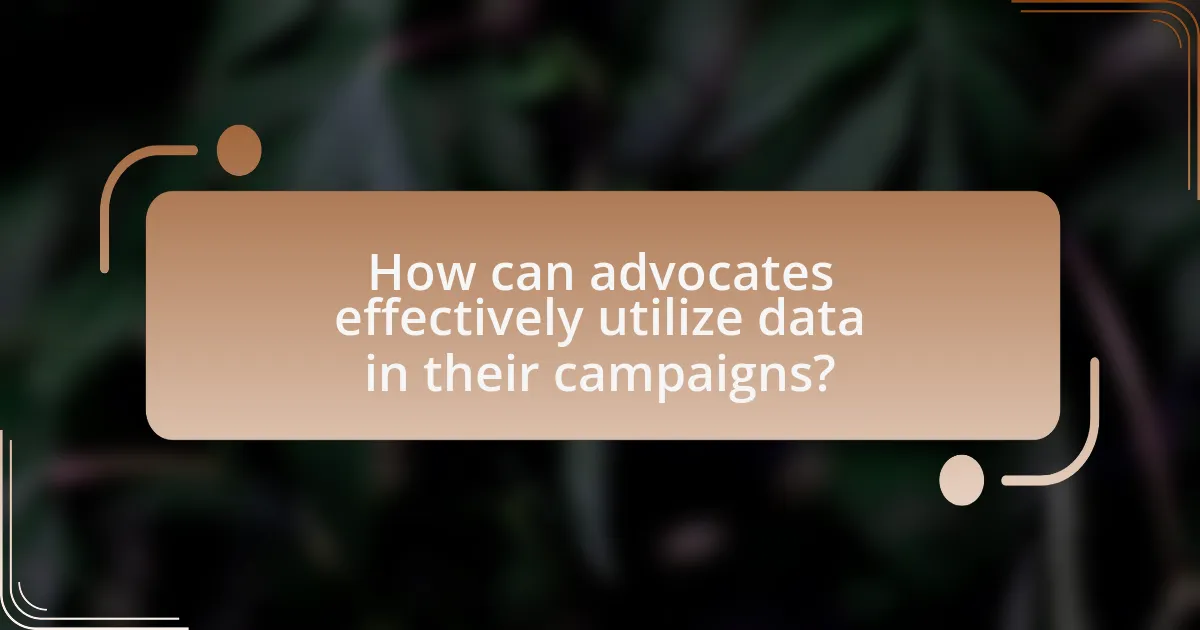 How can advocates effectively utilize data in their campaigns?