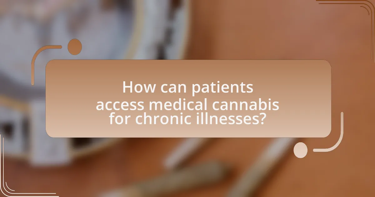 How can patients access medical cannabis for chronic illnesses?