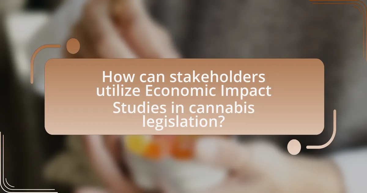 How can stakeholders utilize Economic Impact Studies in cannabis legislation?