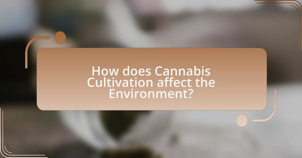 How does Cannabis Cultivation affect the Environment?