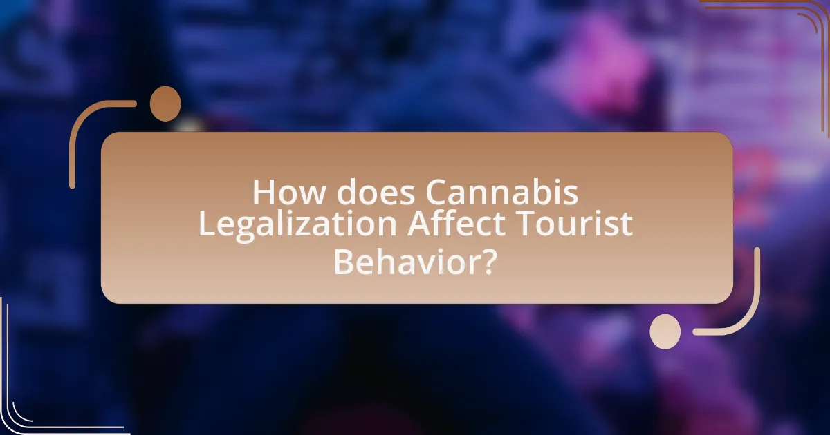 How does Cannabis Legalization Affect Tourist Behavior?