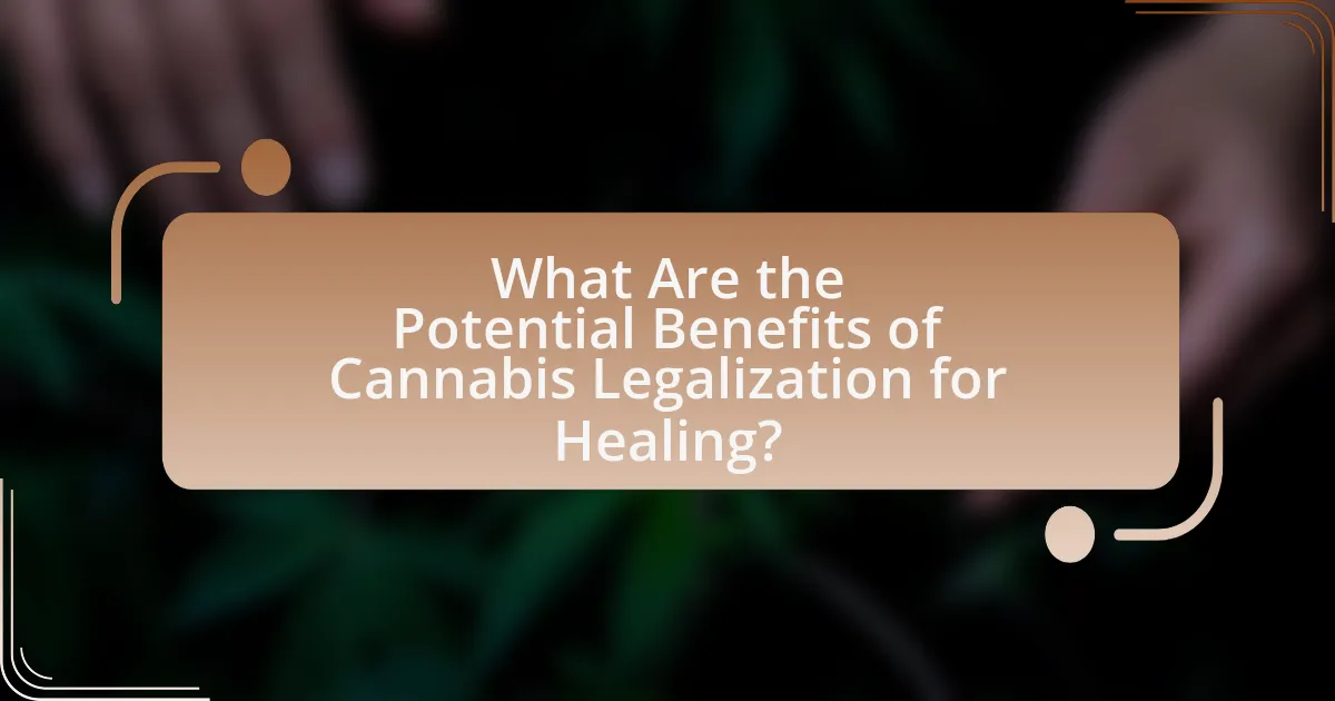 What Are the Potential Benefits of Cannabis Legalization for Healing?