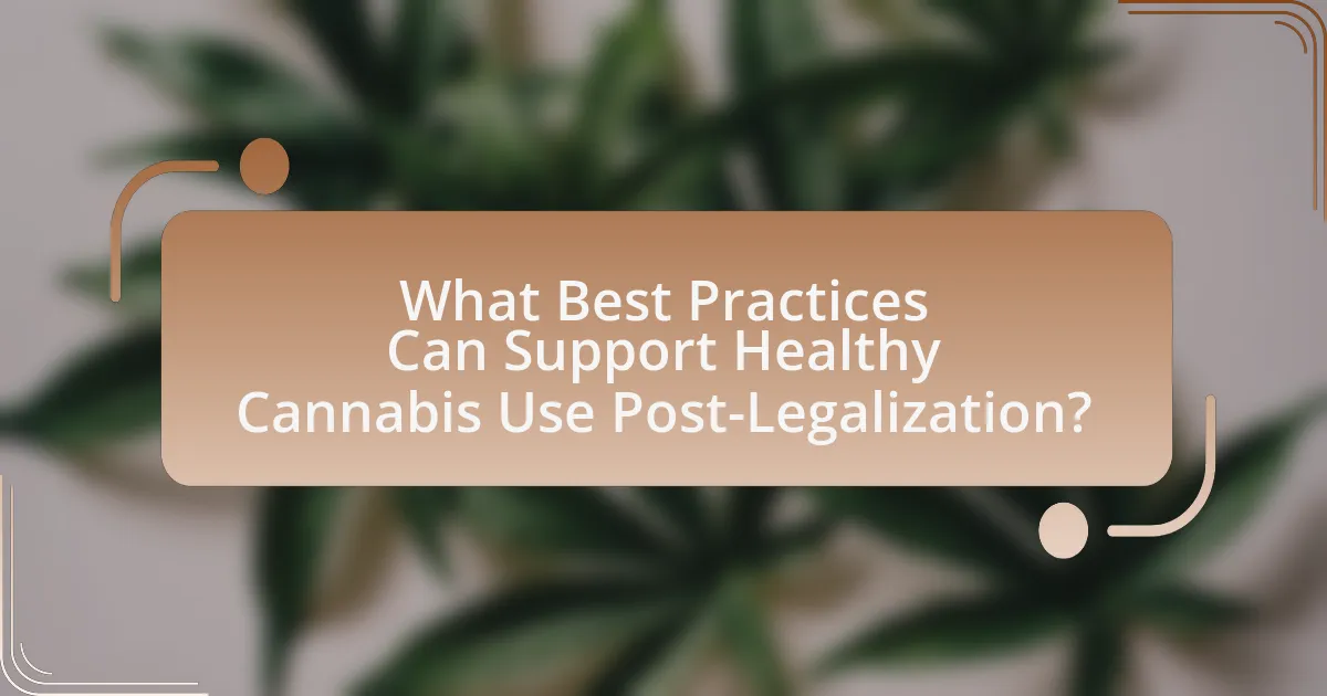 What Best Practices Can Support Healthy Cannabis Use Post-Legalization?