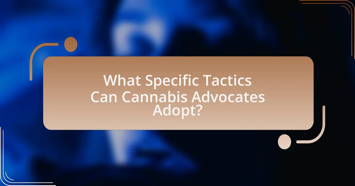 What Specific Tactics Can Cannabis Advocates Adopt?