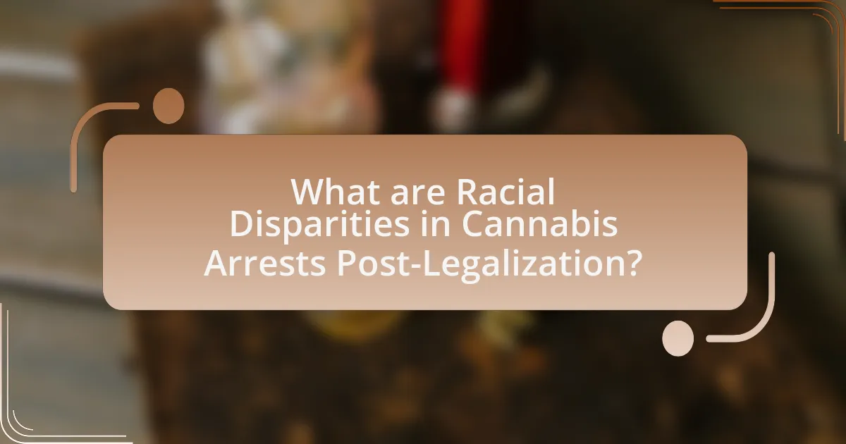 What are Racial Disparities in Cannabis Arrests Post-Legalization?