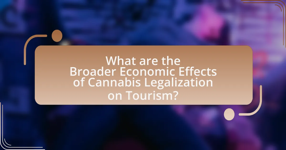 What are the Broader Economic Effects of Cannabis Legalization on Tourism?