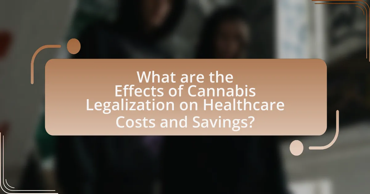 What are the Effects of Cannabis Legalization on Healthcare Costs and Savings?