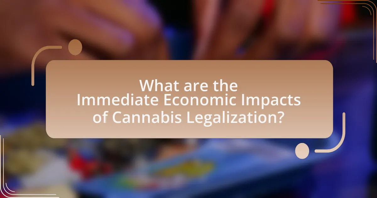 What are the Immediate Economic Impacts of Cannabis Legalization?