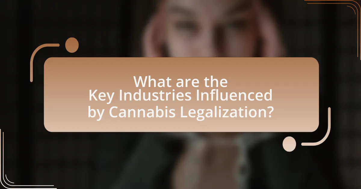 What are the Key Industries Influenced by Cannabis Legalization?