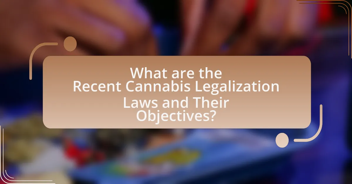 What are the Recent Cannabis Legalization Laws and Their Objectives?