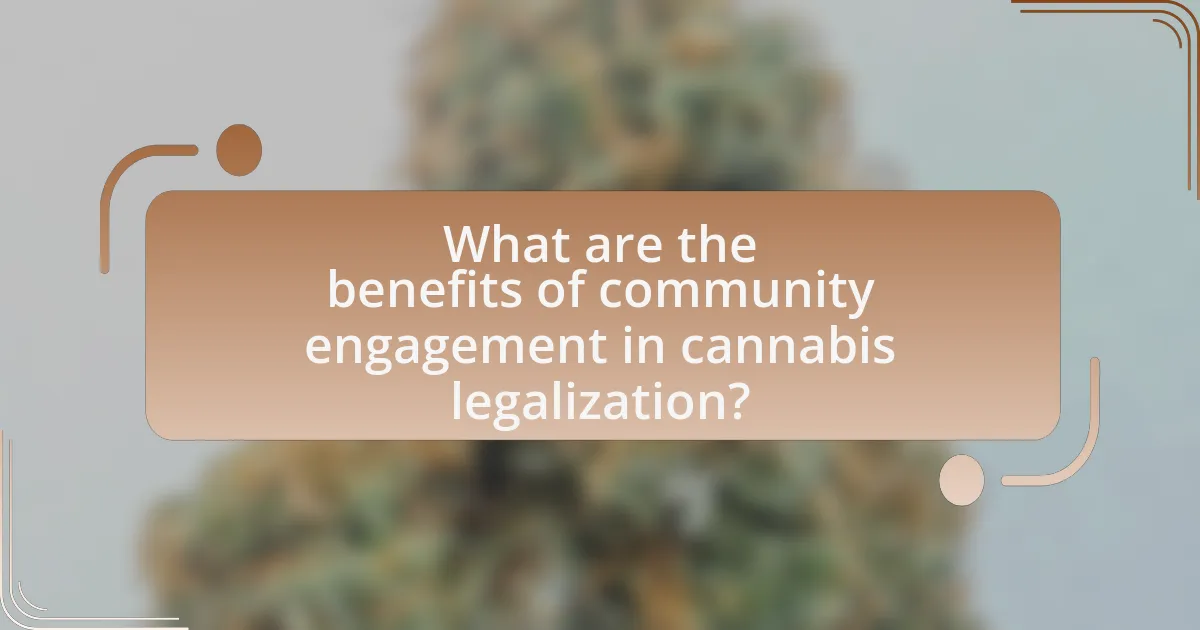 What are the benefits of community engagement in cannabis legalization?