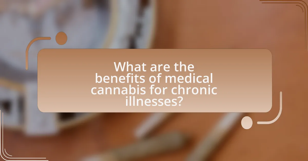 What are the benefits of medical cannabis for chronic illnesses?