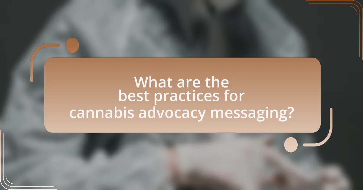 What are the best practices for cannabis advocacy messaging?