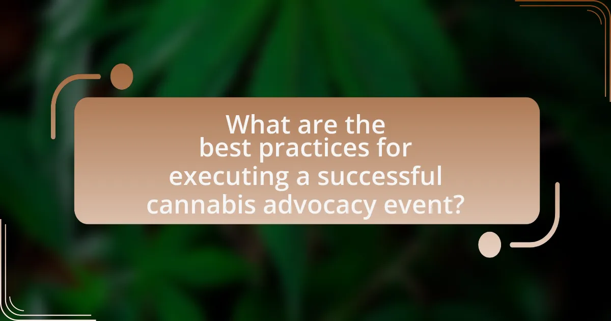 What are the best practices for executing a successful cannabis advocacy event?