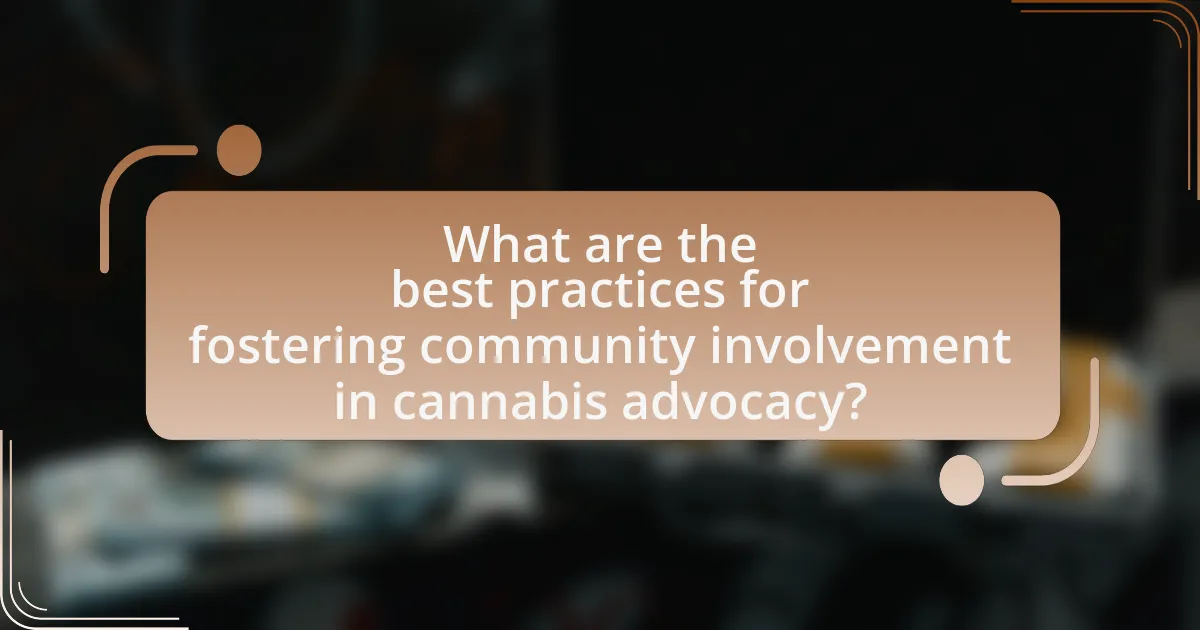 What are the best practices for fostering community involvement in cannabis advocacy?