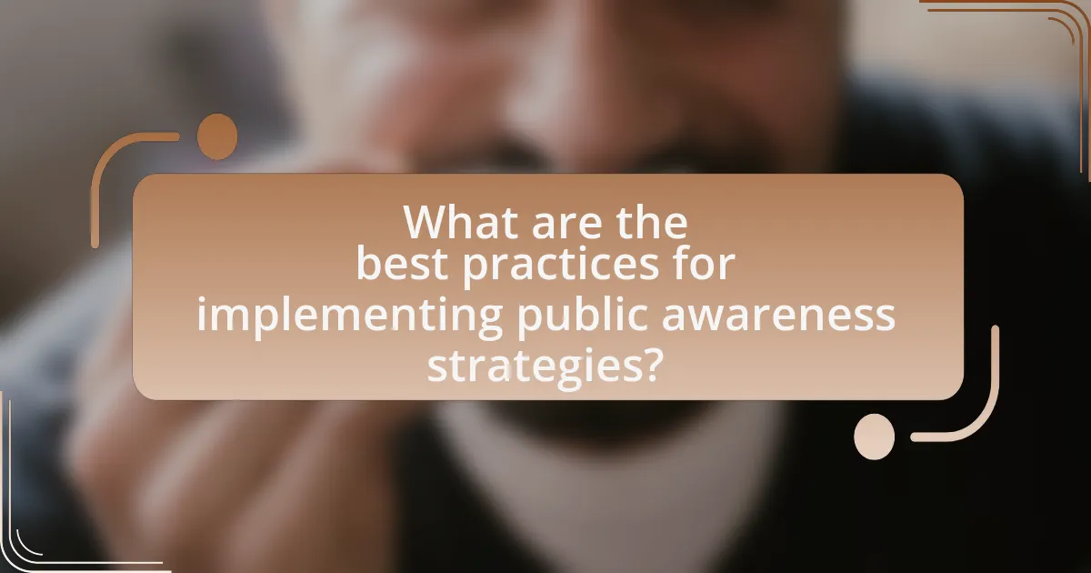 What are the best practices for implementing public awareness strategies?