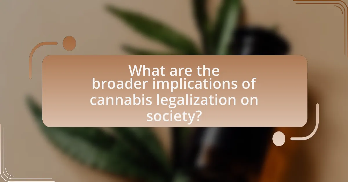 What are the broader implications of cannabis legalization on society?