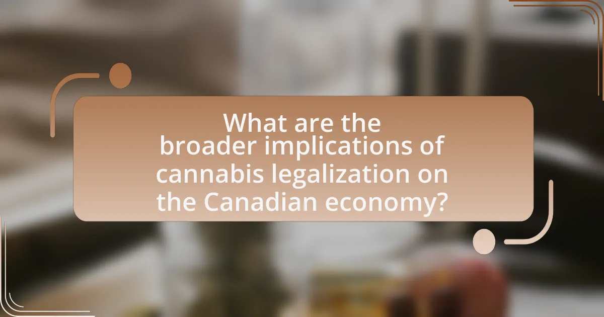 What are the broader implications of cannabis legalization on the Canadian economy?