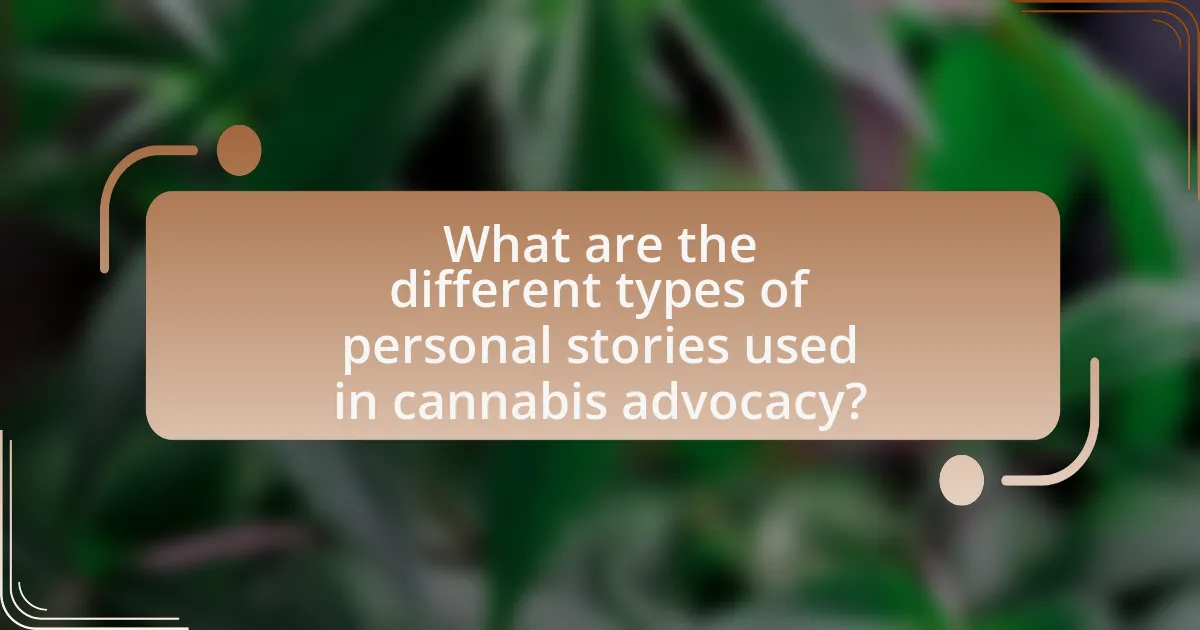 What are the different types of personal stories used in cannabis advocacy?