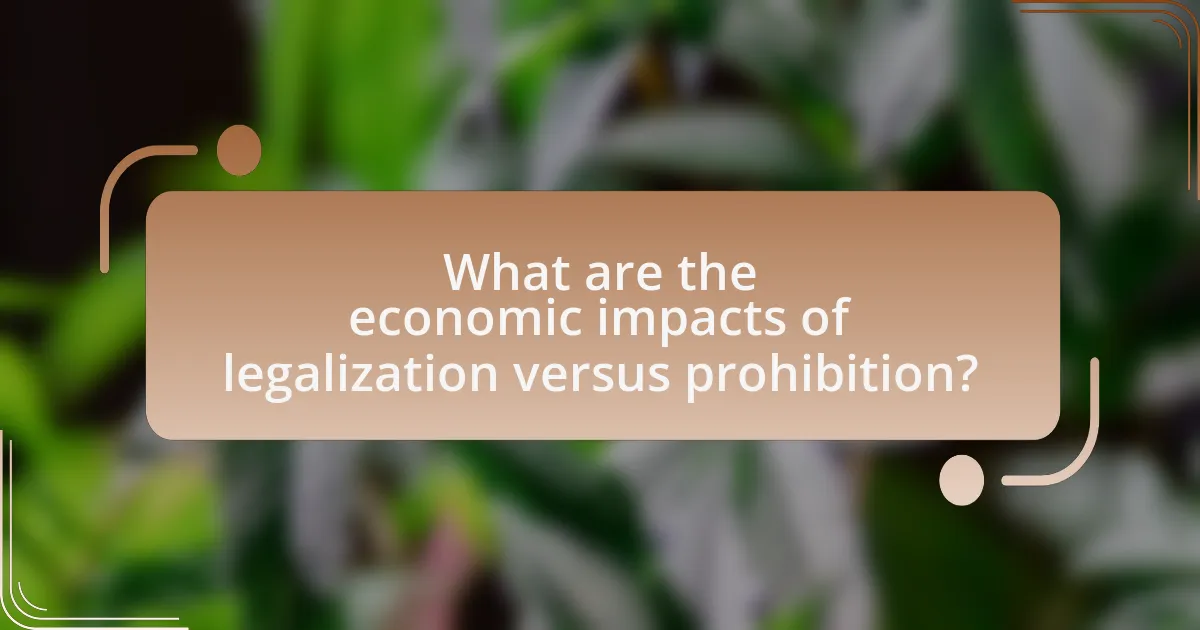 What are the economic impacts of legalization versus prohibition?