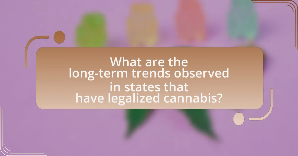 What are the long-term trends observed in states that have legalized cannabis?