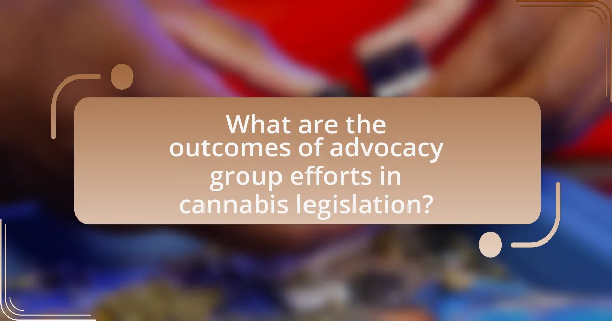 What are the outcomes of advocacy group efforts in cannabis legislation?