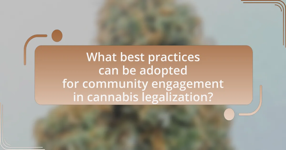 What best practices can be adopted for community engagement in cannabis legalization?
