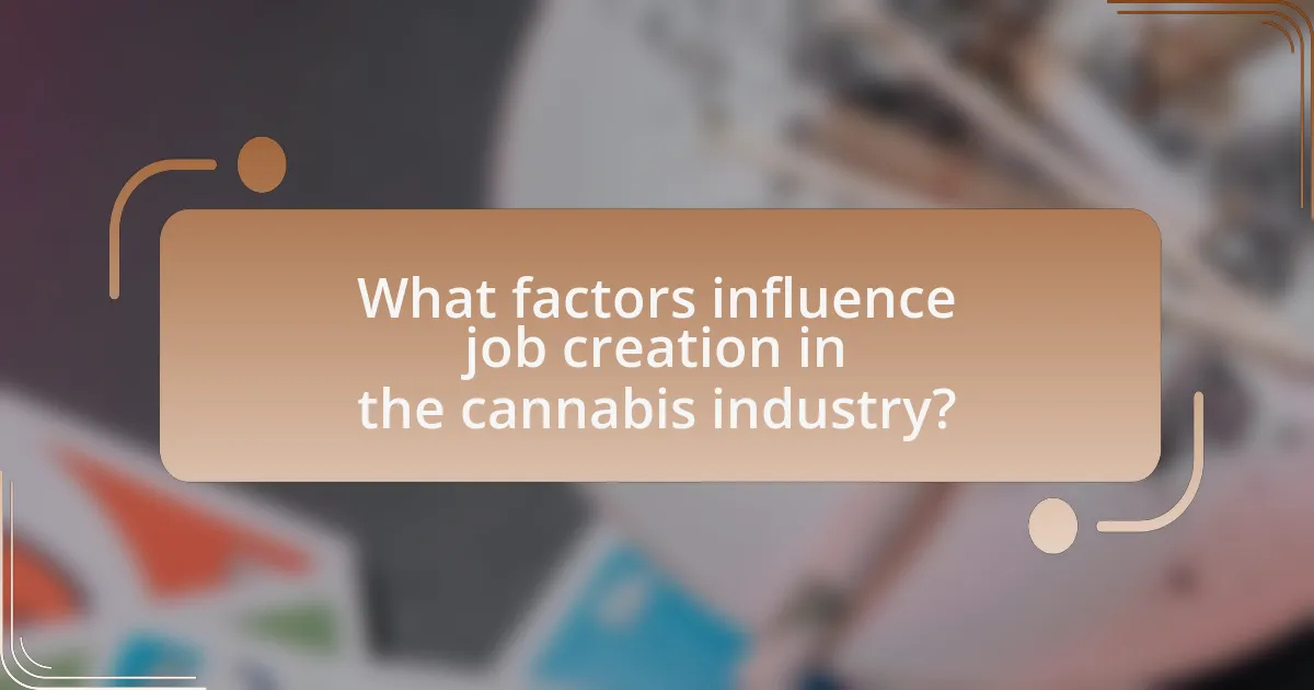 What factors influence job creation in the cannabis industry?