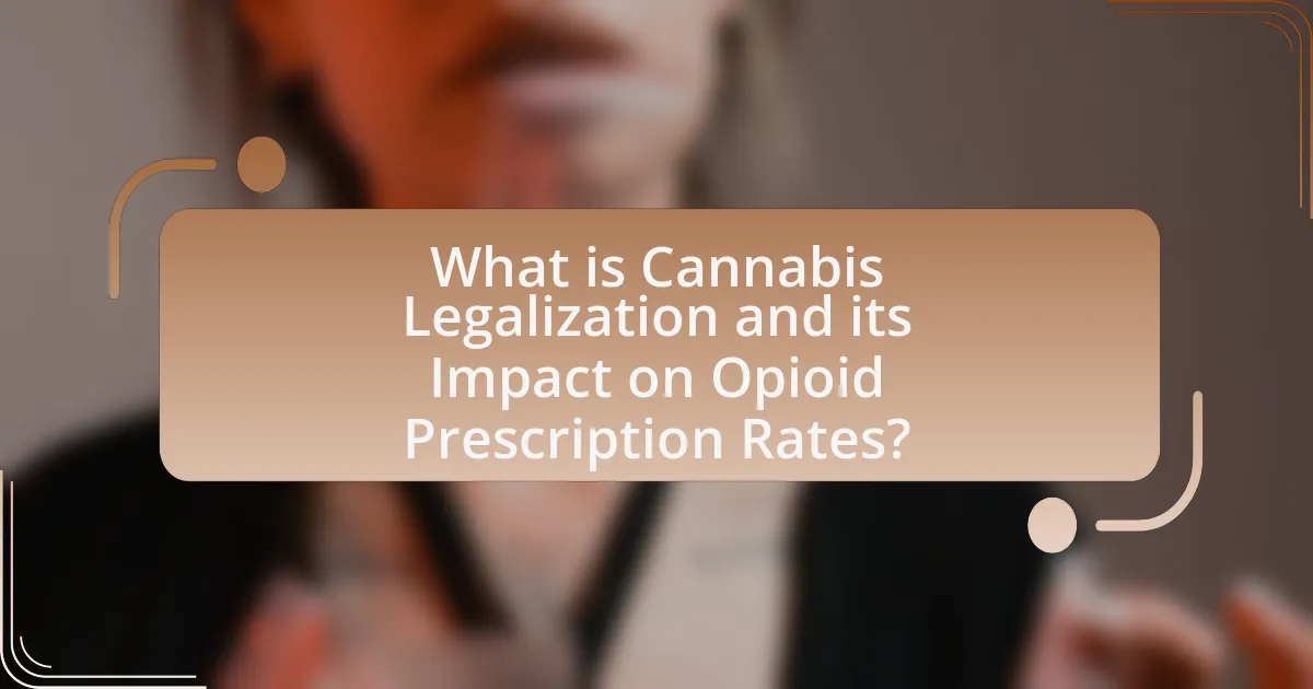 What is Cannabis Legalization and its Impact on Opioid Prescription Rates?