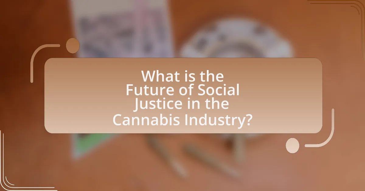 What is the Future of Social Justice in the Cannabis Industry?