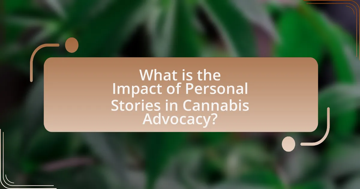 What is the Impact of Personal Stories in Cannabis Advocacy?