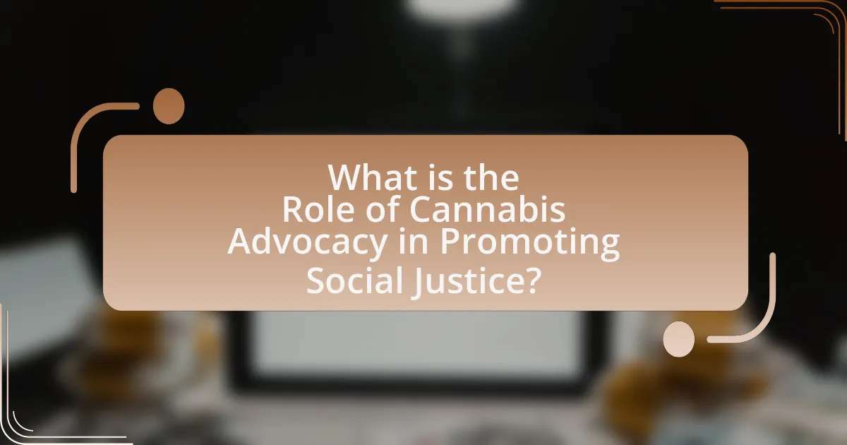 What is the Role of Cannabis Advocacy in Promoting Social Justice?