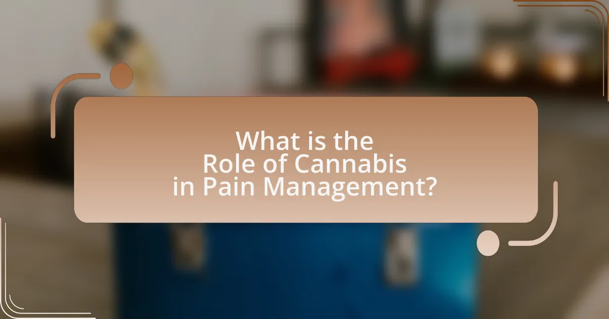 What is the Role of Cannabis in Pain Management?