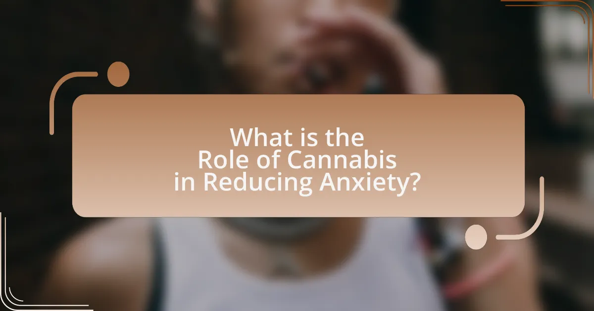 What is the Role of Cannabis in Reducing Anxiety?