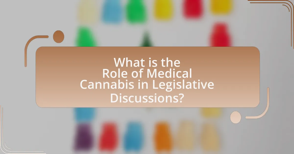 What is the Role of Medical Cannabis in Legislative Discussions?